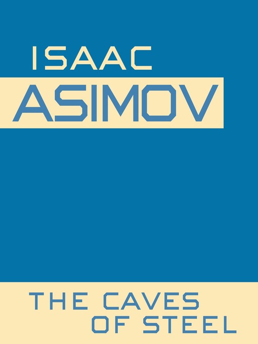 Title details for Caves of Steel by Isaac Asimov - Wait list